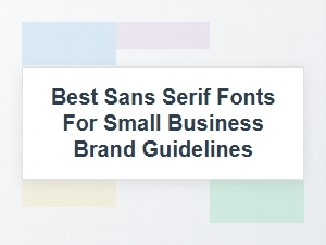 Best Sans Serif Fonts for Small Business Brand Guidelines