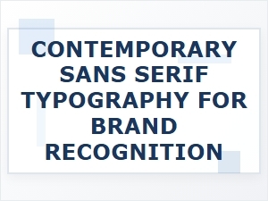 The Power of Contemporary Sans Serif Typography in Branding