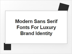 How Modern Sans Serif Fonts Define Luxury Brand Identity