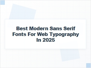 Best Modern Sans Serif Fonts for Web Typography